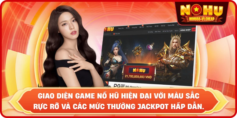 Giao diện game Nổ Hũ hiện đại với màu sắc rực rỡ và các mức thưởng Jackpot hấp dẫn.